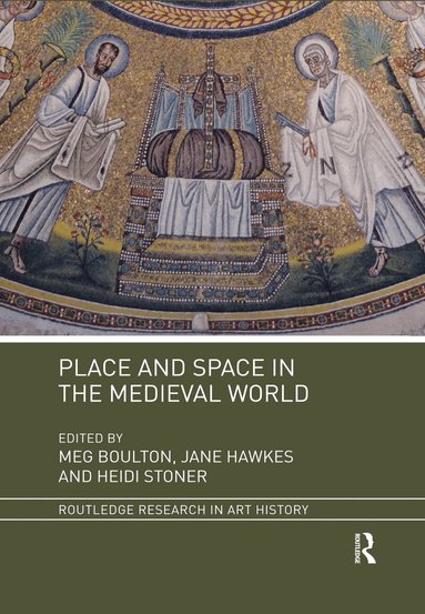 Meg Boulton, Jane Hawkes, Heidi Stoner - Place and Space in the Medieval World, Häftad