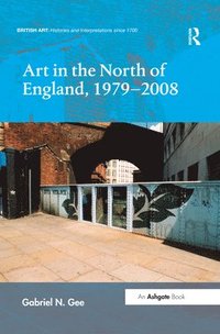 bokomslag Art in the North of England, 1979-2008