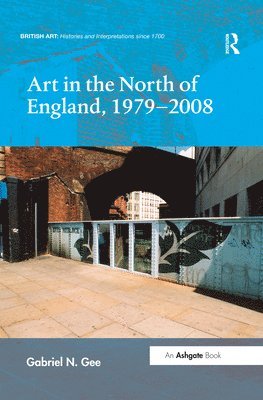 Gabriel N. Gee - Art in the North of England, 1979-2008, Häftad
