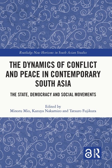 Minoru Mio, Kazuya Nakamizo, Tatsuro Fujikura - Dynamics of Conflict and Peace in Contemporary South Asia, Inbunden