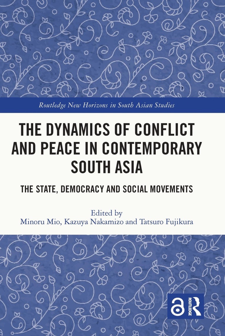 Minoru Mio, Kazuya Nakamizo, Tatsuro Fujikura - Dynamics of Conflict and Peace in Contemporary South Asia, Inbunden
