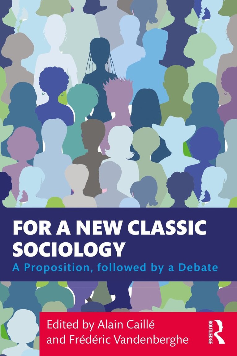 Alain Caillé, Frédéric Vandenberghe, France) Caille, Alain (Nanterre University, Paris, Brazil) Vandenberghe, Frederic (State University of Rio de Janeiro - For a New Classic Sociology, Häftad
