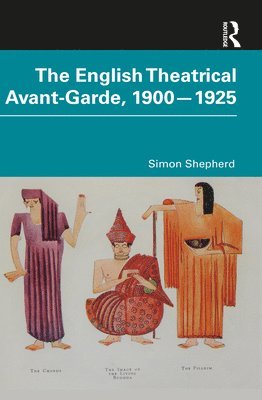 bokomslag The English Theatrical Avant-Garde 1900-1925