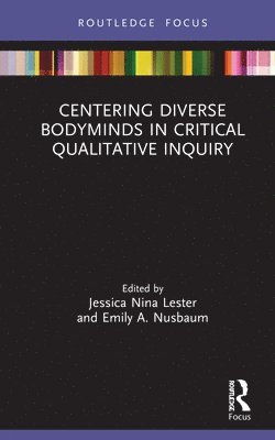 Centering Diverse Bodyminds in Critical Qualitative Inquiry 1