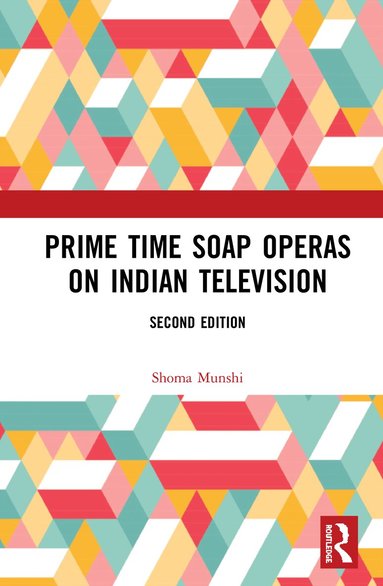 Shoma Munshi - Prime Time Soap Operas on Indian Television, Inbunden
