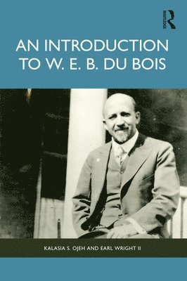 Kalasia S. Ojeh, Earl Wright II, USA) Ojeh, Kalasia S. (University of Louisville, USA) Wright II, Earl (Rhodes College, II Wright, Earl - Introduction to W. E. B. Du Bois, Häftad