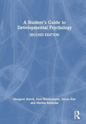 Margaret Harris, Gert Westermann, Sunae Kim, Marina Bazhydai, UK) Harris, Margaret (Oxford Brookes University, UK) Westermann, Gert (Lancaster University - Student's Guide to Developmental Psychology, Inbunden