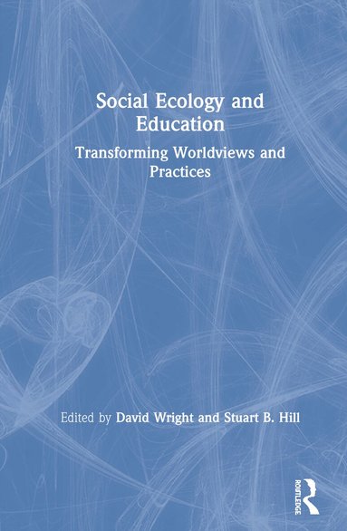 David Wright, Stuart B. Hill - Social Ecology and Education, Inbunden