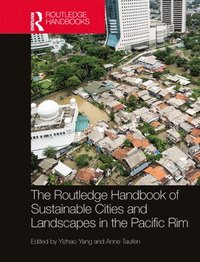 bokomslag The Routledge Handbook of Sustainable Cities and Landscapes in the Pacific Rim