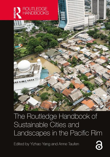 Yizhao Yang, Anne Taufen - Routledge Handbook of Sustainable Cities and Landscapes in the Pacific Rim, Inbunden