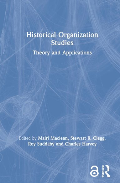 Mairi Maclean, Stewart R. Clegg, Roy Suddaby, Charles Harvey - Historical Organization Studies, Inbunden