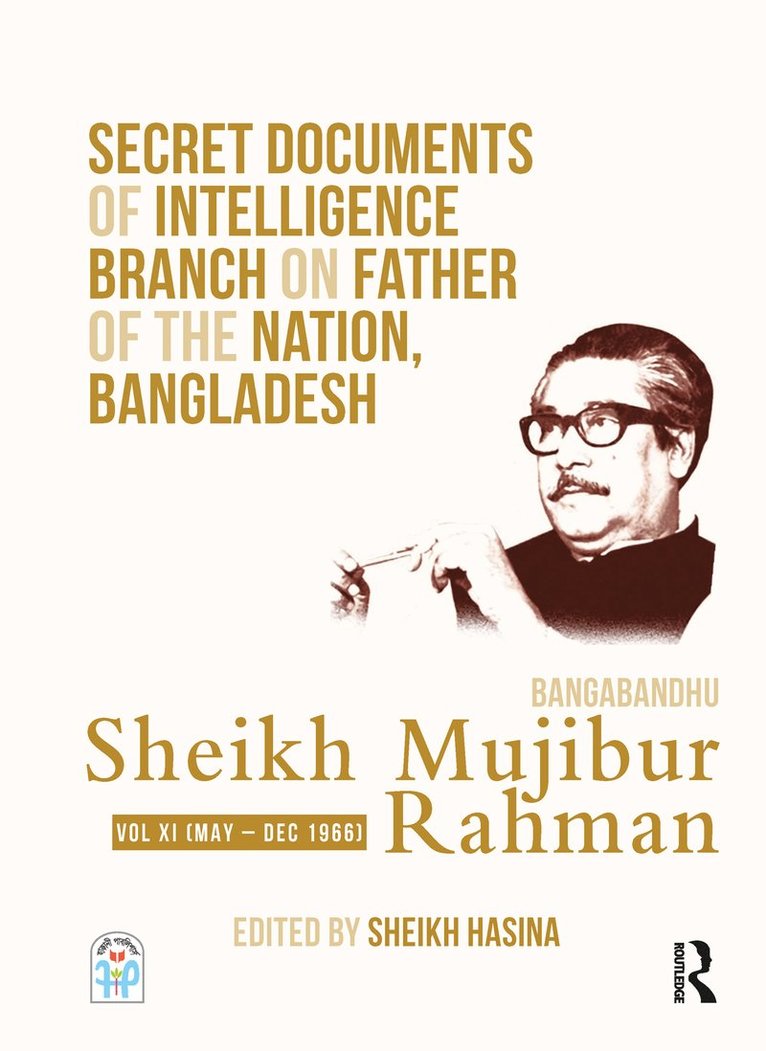 Sheikh Hasina - Secret Documents of Intelligence Branch on Father of The Nation, Bangladesh: Bangabandhu Sheikh Mujibur Rahman, Inbunden