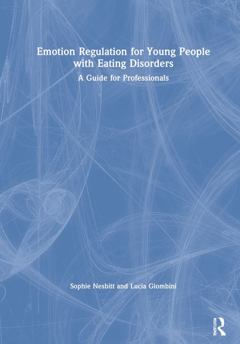 Sophie Nesbitt, Lucia Giombini - Emotion Regulation for Young People with Eating Disorders, Inbunden