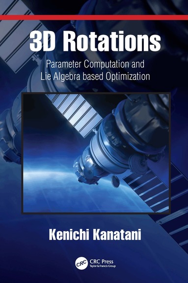 Kenichi Kanatani - 3D Rotations, Inbunden