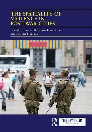 Emma Elfversson, Ivan Gusic, Kristine Höglund - Spatiality of Violence in Post-war Cities, Inbunden