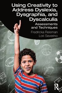 bokomslag Using Creativity to Address Dyslexia, Dysgraphia, and Dyscalculia