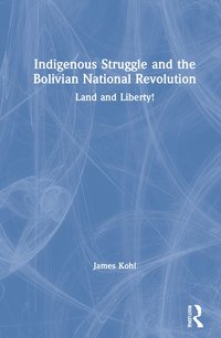 bokomslag Indigenous Struggle and the Bolivian National Revolution