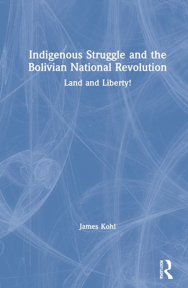 bokomslag Indigenous Struggle and the Bolivian National Revolution