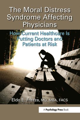 The Moral Distress Syndrome Affecting Physicians 1