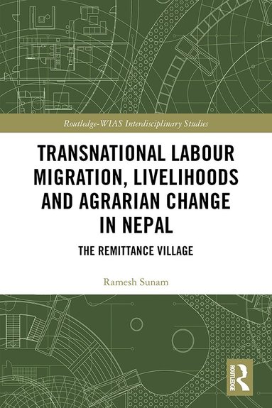 Ramesh Sunam - Transnational Labour Migration, Livelihoods and Agrarian Change in Nepal, Inbunden