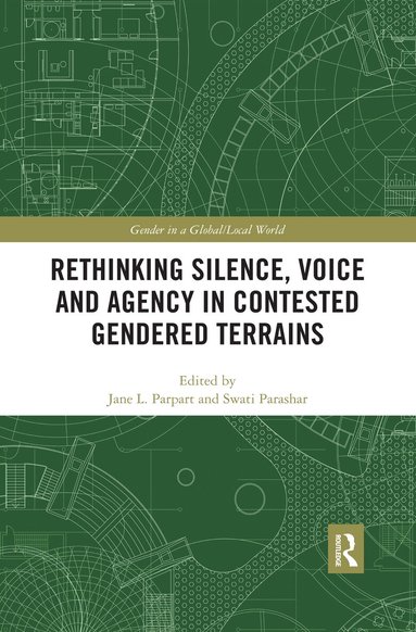 Jane L. Parpart, Swati Parashar - Rethinking Silence, Voice and Agency in Contested Gendered Terrains, Häftad