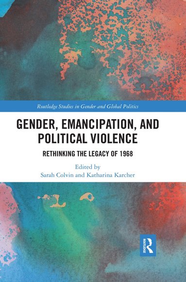 Sarah Colvin, Katharina Karcher - Gender, Emancipation, and Political Violence, Häftad