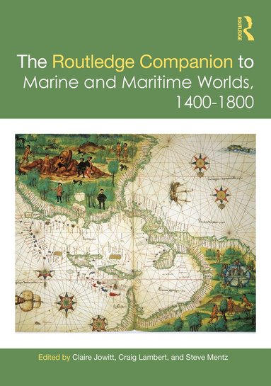Claire Jowitt, Craig Lambert, Steve Mentz - Routledge Companion to Marine and Maritime Worlds 1400-1800, Inbunden