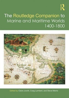 The Routledge Companion to Marine and Maritime Worlds 1400-1800 1
