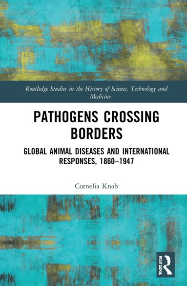 Cornelia Knab - Pathogens Crossing Borders, Inbunden