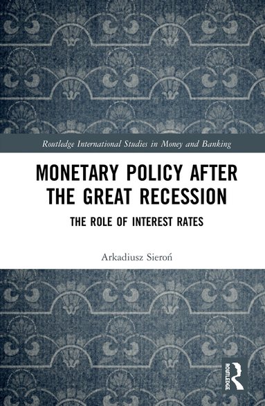 Arkadiusz Sieroń - Monetary Policy after the Great Recession, Inbunden