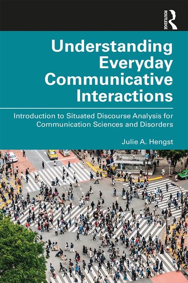 Julie A. Hengst - Understanding Everyday Communicative Interactions, Häftad