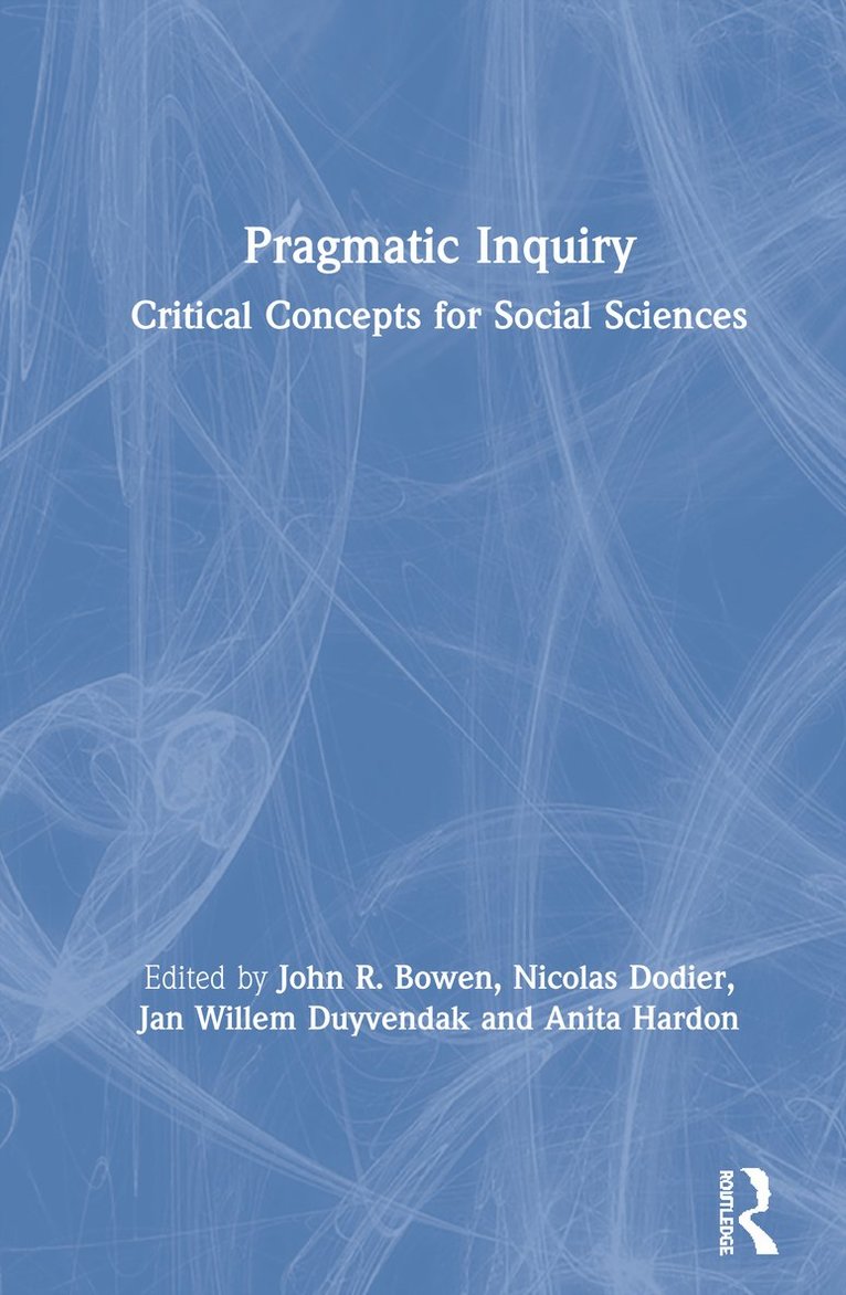 John R. Bowen, Nicolas Dodier, Jan Willem Duyvendak, Anita Hardon, The Netherlands) Duyvendak, Jan Willem (University of Amsterdam - Pragmatic Inquiry, Inbunden