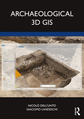Nicolò Dell’Unto, Giacomo Landeschi, Nicolo (Lund University) Dell’Unto, Giacomo (Lund University) Landeschi, Nicolò Dell'unto - Archaeological 3D GIS, Häftad