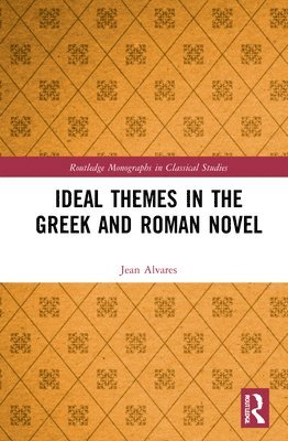 Ideal Themes in the Greek and Roman Novel 1