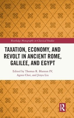 Taxation, Economy, and Revolt in Ancient Rome, Galilee, and Egypt 1