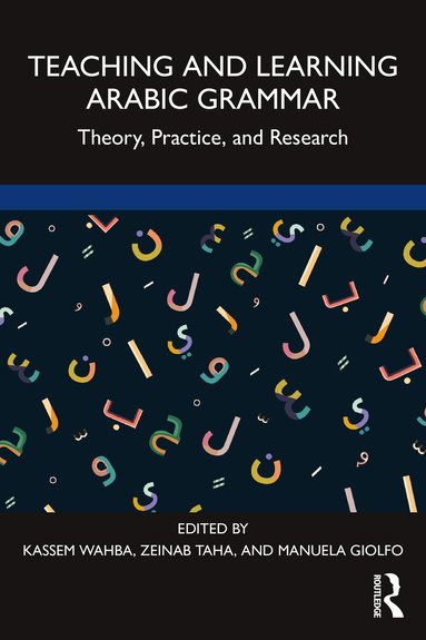 Kassem M. Wahba, Zeinab A. Taha, Manuela E. B. Giolfo - Teaching and Learning Arabic Grammar, Häftad