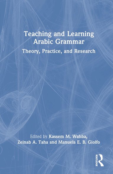 Kassem M. Wahba, Zeinab A. Taha, Manuela E. B. Giolfo - Teaching and Learning Arabic Grammar, Inbunden