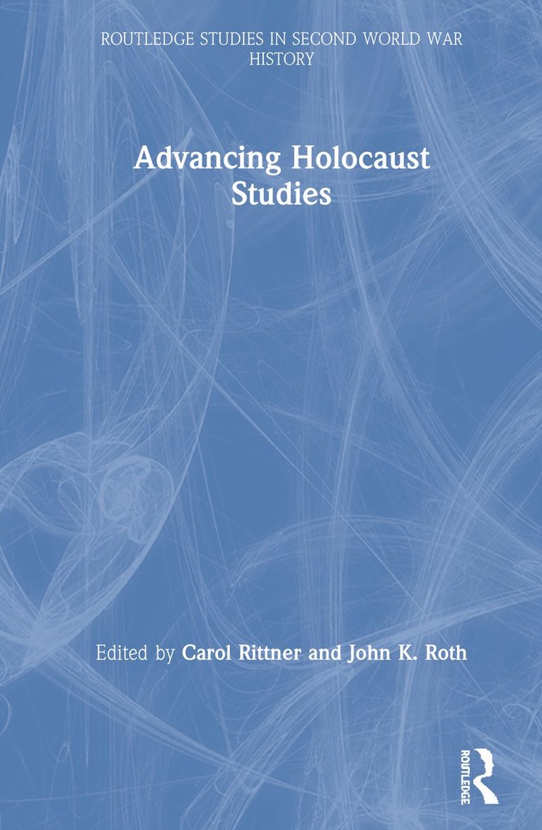 Carol Rittner, John K. Roth, John K Roth - Advancing Holocaust Studies, Inbunden