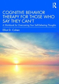 bokomslag Cognitive Behavior Therapy for Those Who Say They Cant