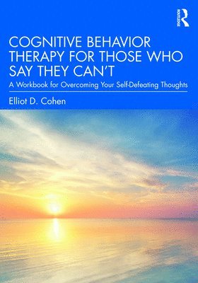 Cognitive Behavior Therapy for Those Who Say They Cant 1