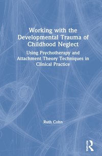 bokomslag Working with the Developmental Trauma of Childhood Neglect