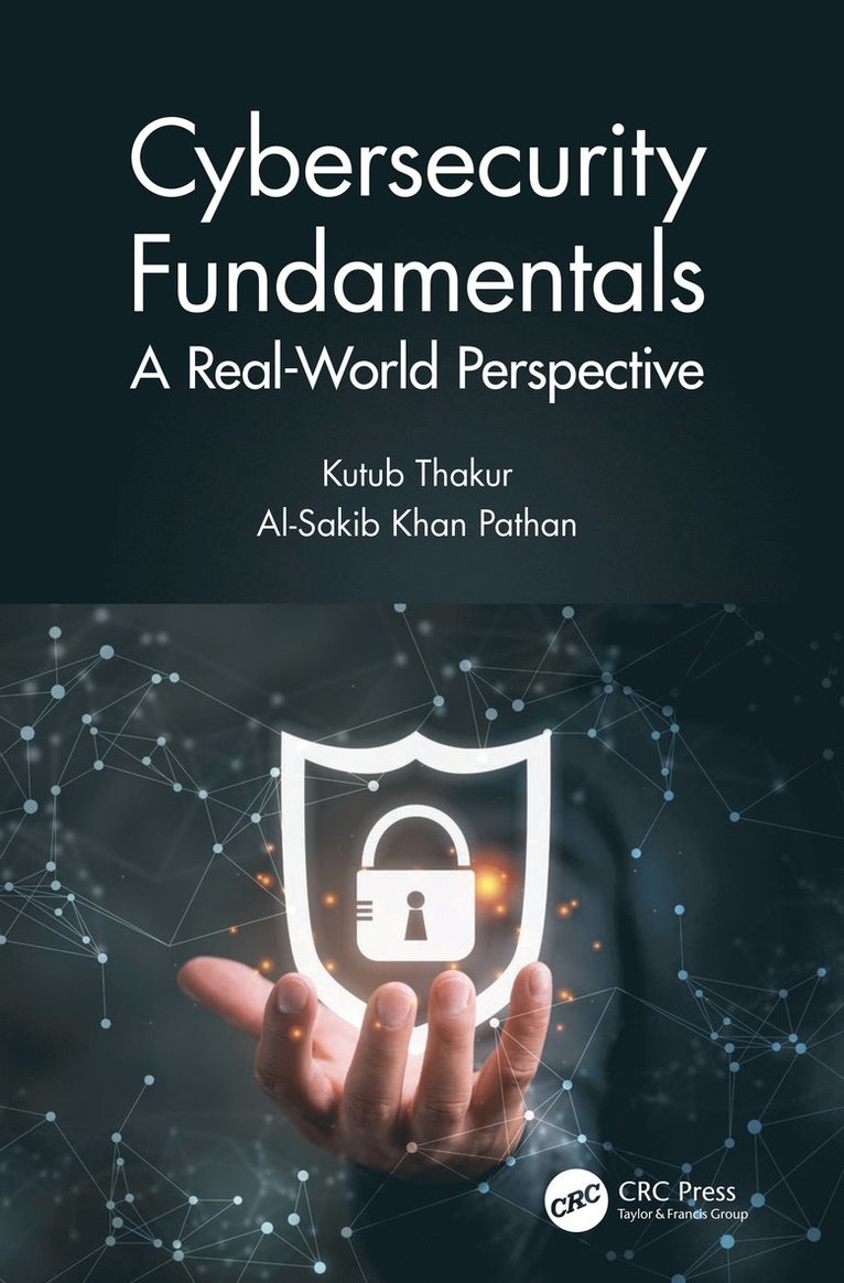 Kutub Thakur, Al-Sakib Khan Pathan, USA) Thakur, Kutub (New Jersey City University, New Jersey, Kuala Lumpur) Pathan, Al-Sakib Khan (International Islamic University Malaysia - Cybersecurity Fundamentals, Häftad