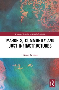 bokomslag Markets, Community and Just Infrastructures