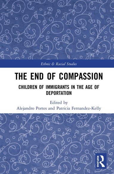 Alejandro Portes, Patricia Fernandez-Kelly - End of Compassion, Inbunden