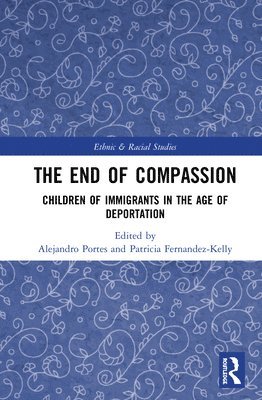 Alejandro Portes, Patricia Fernandez-Kelly, USA) Portes, Alejandro (Princeton University, USA) Fernandez-Kelly, Patricia (Princeton University - End of Compassion, Inbunden