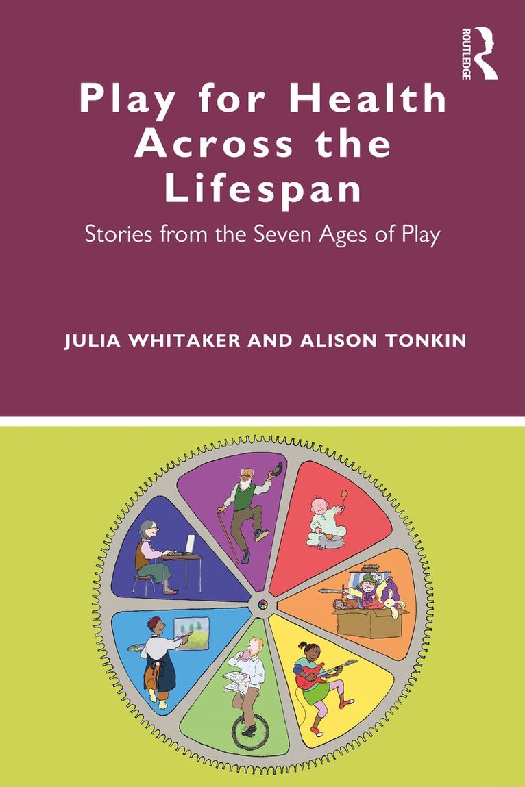 Julia Whitaker, Alison Tonkin, UK) Whitaker, Julia (Healthcare Play Specialist Education Trust, UK) Tonkin, Alison (Stanmore College - Play for Health Across the Lifespan, Häftad