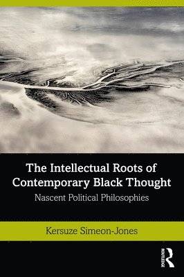 bokomslag The Intellectual Roots of Contemporary Black Thought