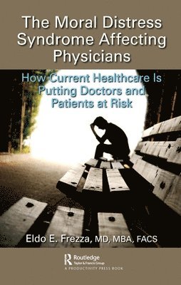 The Moral Distress Syndrome Affecting Physicians 1