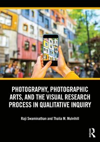 bokomslag Photography, Photographic Arts, and the Visual Research Process in Qualitative Inquiry