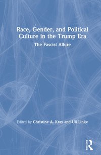 bokomslag Race, Gender, and Political Culture in the Trump Era